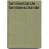 Familienbande - Familienschande by Unknown