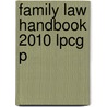 Family Law Handbook 2010 Lpcg P door Jane Sendall