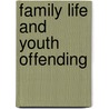 Family Life and Youth Offending door Raymond Arthur