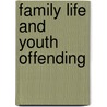 Family Life and Youth Offending by Raymond Arthur