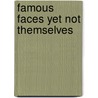 Famous Faces Yet Not Themselves by George Kouvaros