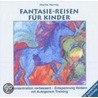 Fantasie-reisen Für Kinder. Cd by Marita Hennig
