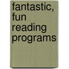 Fantastic, Fun Reading Programs door Kathryn Totten