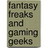 Fantasy Freaks And Gaming Geeks