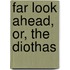 Far Look Ahead, Or, the Diothas