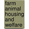 Farm Animal Housing And Welfare by Unknown