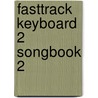 Fasttrack Keyboard 2 Songbook 2 door Onbekend