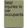 Fatal Injuries To Car Occupants by Steven Macey