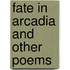 Fate In Arcadia And Other Poems