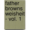 Father Browns Weisheit - Vol. 1 by Gilbert Keith Chesterton