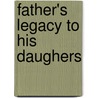 Father's Legacy to His Daughers door John Gregory