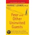 Fear And Other Uninvited Guests