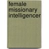 Female Missionary Intelligencer door Society For Pro