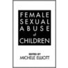 Female Sexual Abuse Of Children by Michael Elliott