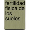 Fertilidad Fisica de los Suelos door Miguel A. Taboada