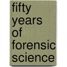 Fifty Years Of Forensic Science door Dr. Niamh Nic Nic Daeid