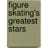 Figure Skating's Greatest Stars