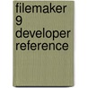 FileMaker 9 Developer Reference by Steve Lane