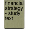 Financial Strategy - Study Text by Unknown