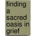 Finding A Sacred Oasis In Grief