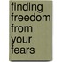 Finding Freedom From Your Fears