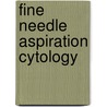 Fine Needle Aspiration Cytology by Gabrijela Kocjan