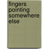 Fingers Pointing Somewhere Else by Daniela Fischerova