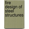 Fire Design Of Steel Structures door Paulo Vila Real