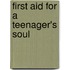 First Aid For A Teenager's Soul