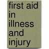 First Aid in Illness and Injury by James Evelyn Pilcher