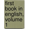 First Book in English, Volume 1 door William Henry Maxwell