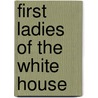 First Ladies Of The White House door Nancy J. Skarmeas