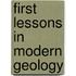 First Lessons In Modern Geology