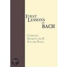 First Lessons in Bach, Complete by Johann Sebastian Bach