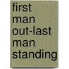 First Man Out-Last Man Standing door Karen Simmons