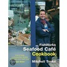Fishworks Seafood Cafe Cookbook by Mitchell Tonks