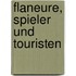 Flaneure, Spieler und Touristen