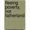 Fleeing Poverty, Not Fatherland door Pressoir Ismael Pecois