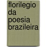 Florilegio Da Poesia Brazileira by Francisco Adolpho De Varnhagen