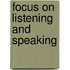 Focus on Listening and Speaking