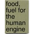 Food, Fuel for the Human Engine