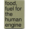 Food, Fuel for the Human Engine door Eugene Lyman Fisk