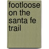 Footloose On The Santa Fe Trail door Stephen May
