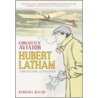 Forgotten Aviator Hubert Latham door Barbara Walsh
