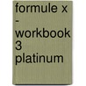 Formule X - Workbook 3 Platinum door Martine Pillette