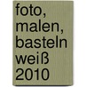 Foto, Malen, Basteln weiß 2010 door Onbekend