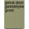 Geluk door geestelyke groei