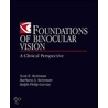 Foundations of Binocular Vision by Scott B. Steinman