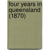 Four Years In Queensland (1870) door Edward B. Kennedy