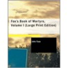 Fox's Book Of Martyrs, Volume I by John Foxe